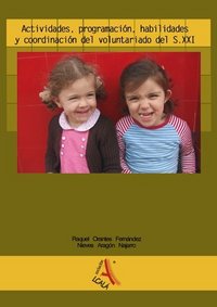 Actividades, programación, habilidades y coordinación del voluntariado del S. XXI, de Orantes Fernández, Raquel | portada del