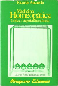 Medicina Homeopática: Crítica y Experiencias Clínicas, de Ancarola, Ricardo | portada del libro