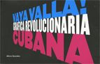 Vaya Valla! Gráfica revolucionaria cubana, de González , Alfons | portada del libro