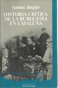 HISTORIA CRITICA DE LA BURGUESIA EN CATALUÑA, de JUTGLAR | portada del libro