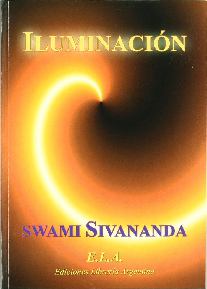 ILUMINACION, LA, de SIVANANDA, SWAMI | portada del libro