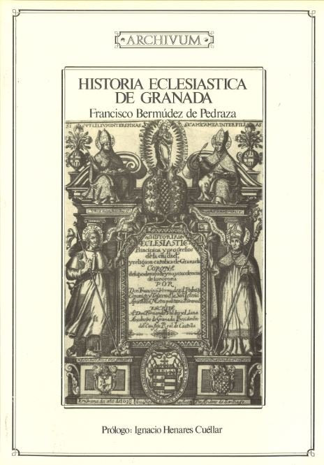 Historia eclesiástica de Granada, de BERMUDEZ DE PEDRAZA, FRANCISCO | portada del libro