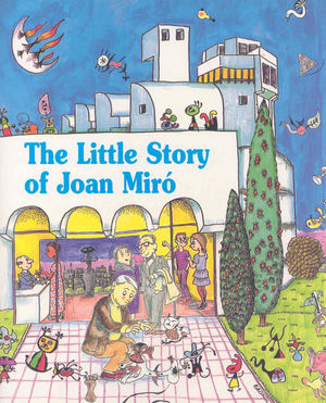 Little story of Joan Miró, de Duran i Riu, Fina | portada del libro