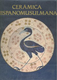 CERAMICA HISPANOMUSULMANA, de MARTINEZ CAVIRO, BALBINA | portada del libro