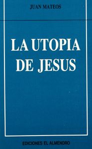 La utopía de Jesús, de Mateos | portada del libro