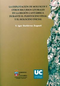 La explotación de moluscos y otros recursos litorales en la región cantábrica durante el Pleistoceno, de Gutiérrez Zugasti | 