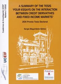 A summary of the Thesis "Four Essays on the Interaction Between Credit Derivates and Fixed Income Ma, de Mayordomo Gómez, Ser