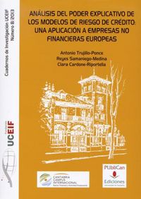 Análisis del poder explicativo de los modelos de riesgo de crédito: una aplicación a empresas no fin, de Trujillo Ponce, Anto