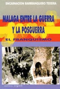 MÁLAGA ENTRE LA GUERRA Y LA POSGUERRA, de Barranquero, Encarnación | portada del libro