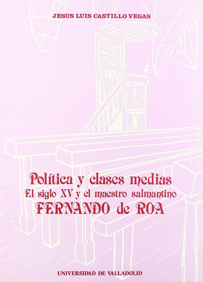 POLÍTICA Y CLASES MEDIAS. EL S. XV Y EL MAESTRO SALMANTINO FERNANDO DE ROA, de CASTILLO VEGAS | portada del libro