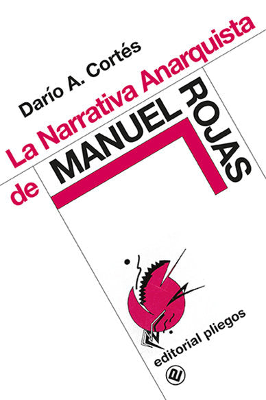 NARRATIVA ANARQUISTA DE MANUEL ROJAS, LA, de CORTES, DARIO A. | portada del libro
