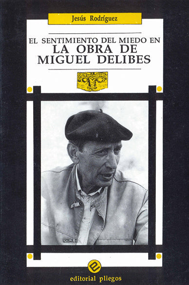 El sentimiento del miedo en la obra de Miguel Delibes, de RODRIGUEZ, JESUS | portada del libro