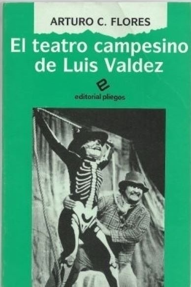 Teatro campesino de Luis Valdez, el, de FLORES, ARTURO C. | portada del libro