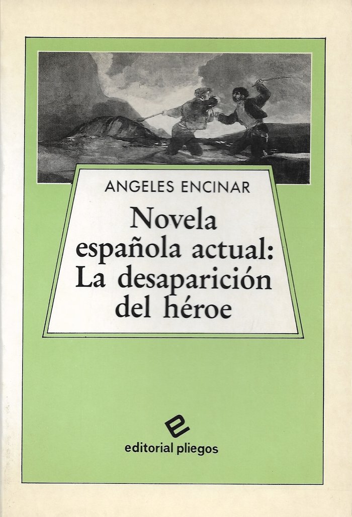 NOVELA ESPAÑOLA ACTUAL : LA DESAPARICION DEL HEROE, de ENCINAR FELIX, M.ANGELES | portada del libro
