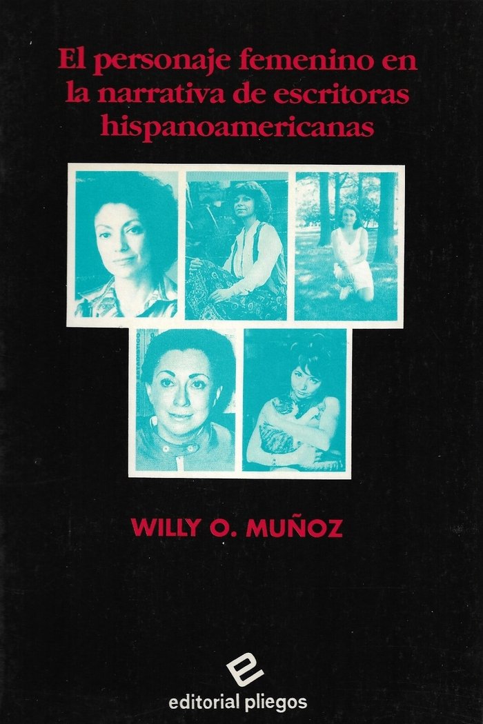 El personaje femenino en la narrativa de escritoras hispanoamericanas, de MUÑOZ, WILLY O. | portada del libro