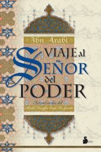 VIAJE AL SEÑOR DEL PODER, de ARABI, IBN | portada del libro
