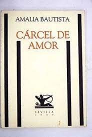 CARCEL DE AMOR POESIA, de BAUTISTA,AMALIA | portada del libro