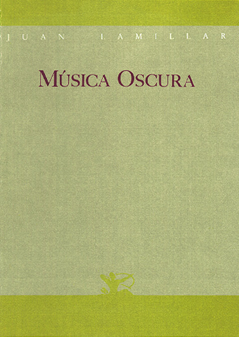 MUSICA OSCURA POESIA, de LAMILLAR,JUAN | portada del libro
