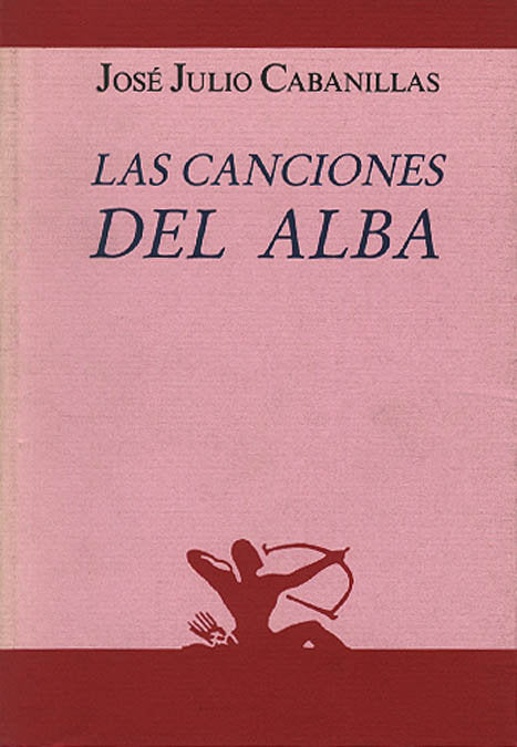 CANCIONES DEL ALBA, de CABANILLAS,JOSE JULIO | portada del libro