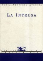 INTRUSA. POESIA., de María Victoria Atencia | portada del libro