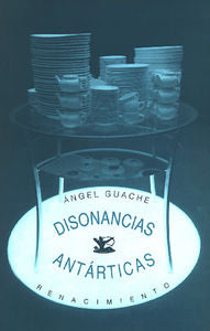 Disonancias antárticas, de Guache, Ángel | portada del libro