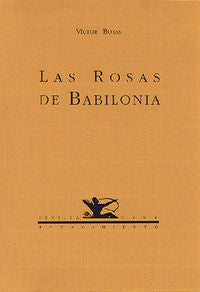 Las rosas de Babilonia, de Botas, Víctor | portada del libro