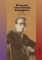 MEU PARE I ALTRES HISTÒRIES DE POSTGUERRA, EL, de HECTOR GALVANY ABAD | portada del libro