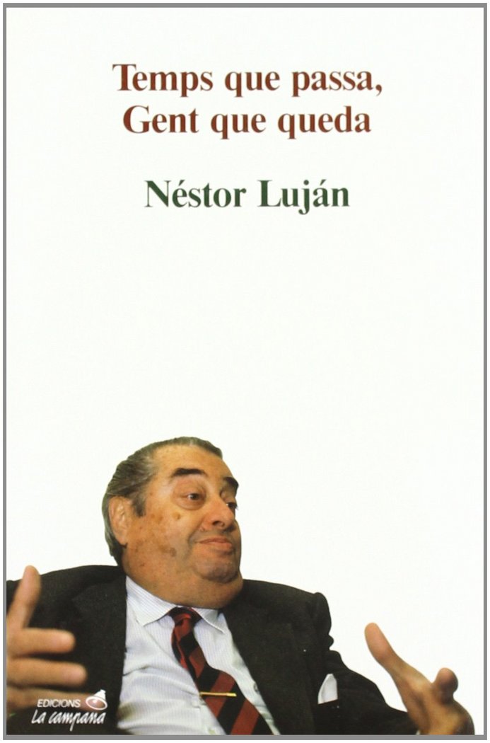 Temps que passa, gent que queda, de LUJAN, NESTOR | portada del libro