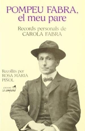 Pompeu Fabra, el meu pare. Records personals de Carola Fabra, de PIÑOL, ROSA MARIA | portada del libro