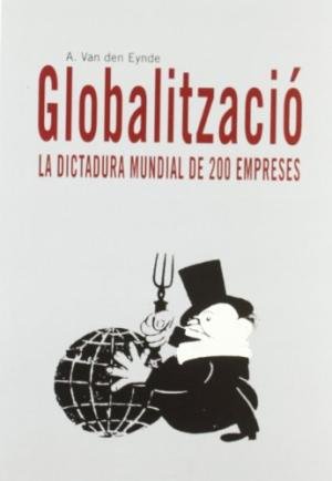Globalització. La dictadura mundial de 200 empreses, de Van den Eynde, A. | portada del libro