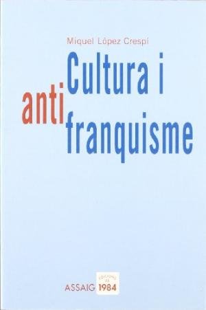 Cultura i antifranquisme, de López Crespí, Miquel | portada del libro