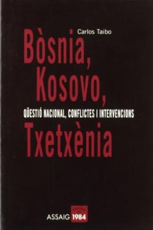 Bòsnia, Kosovo, Txetxènia. Qüestió nacional, conflictes i intervencions, de Taibo, Carlos | portada del libro