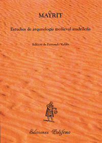 Mayrit: Estudios de arqueología medieval madrileña, de Valdés Fernández, Fernando | portada del libro
