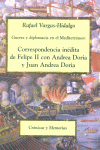 Guerra y diplomacia en el Mediterráneo: Correspondencia inédita de Felipe II con Andrea Doria y Juan, de Vargas-Hidalgo, Rafa
