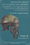 Ritos de armas en la Edad del Hierro. Armamento y lugares de culto en el antiguo Mediterráneo y el m, de Gabaldón Martínez, M