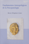 Fundamentos Antropológicos de la Psicopatología, de Pelegrina Cetran, Héctor | portada del libro