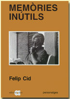 MEMORIES INUTILS, de CID, FELIP | portada del libro