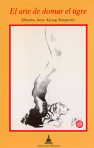 El arte de domar el tigre, de DHARMA ARYA AKONG RIMPOCHE | portada del libro