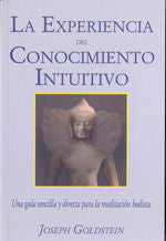 EXPERIENCIA DEL CONOCIMIENTO INTUITIVO, LA, de GOLDSTEIN, JOSEPH | portada del libro