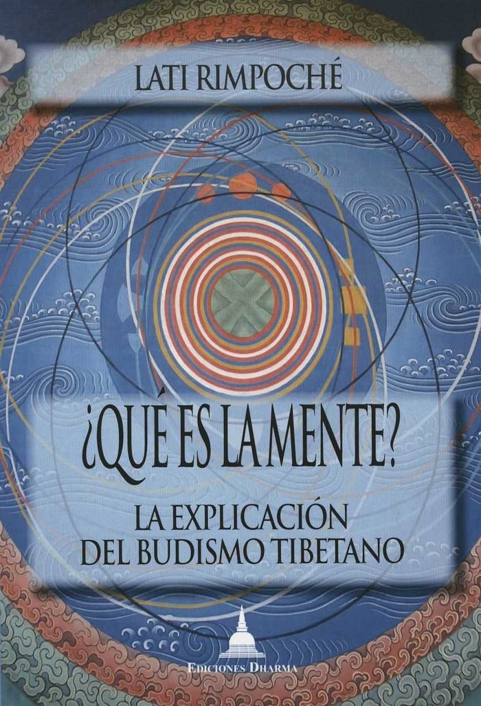 ¿QUE ES LA MENTE? : LA EXPLICACION DEL BUDISMO TIBETANO, de LATI, RINPOCHE | portada del libro