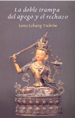 La doble trampa del apego y el rechazo, de Lama Lobsang | portada del libro