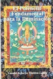 POTENCIAL FUNDAMENTAL PARA LA ILUMINACION, EL, de THUBTEN, LODEN | portada del libro