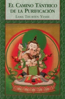 CAMINO TANTRICO DE LA PURIFICACION, EL, de THUBTEN YESHE | portada del libro