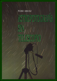 Astrofotografía sin telescopio, de Arranz García, Pedro | portada del libro
