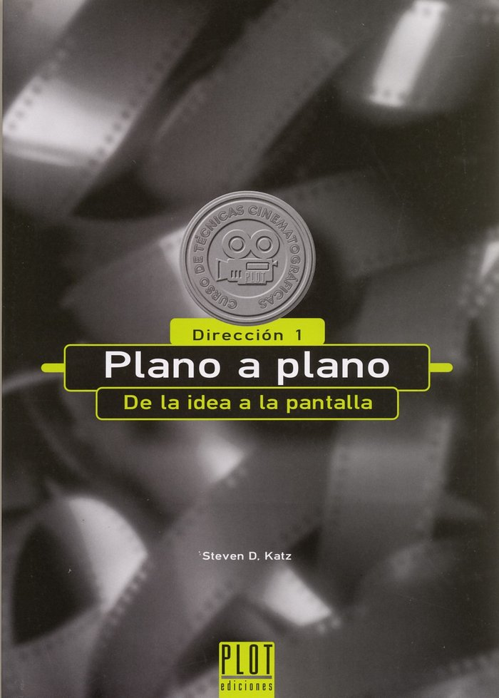 PLANO A PLANO DIRECCION 1 DE LA IDEA A LA PANTALLA, de KATZ | portada del libro