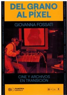 DEL GRANO AL PIXEL, de FOSSATI, GIOVANNA | portada del libro