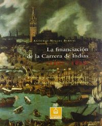 FINANCIACION DE LA CARRERA DE INDIAS,LA, de Antonio-Miguel Bernal | portada del libro