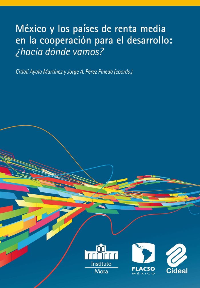 México y los países de renta media en la cooperación para el desarrollo: ¿hacia dónde vamos?, de Citlali Ayala | portada del 