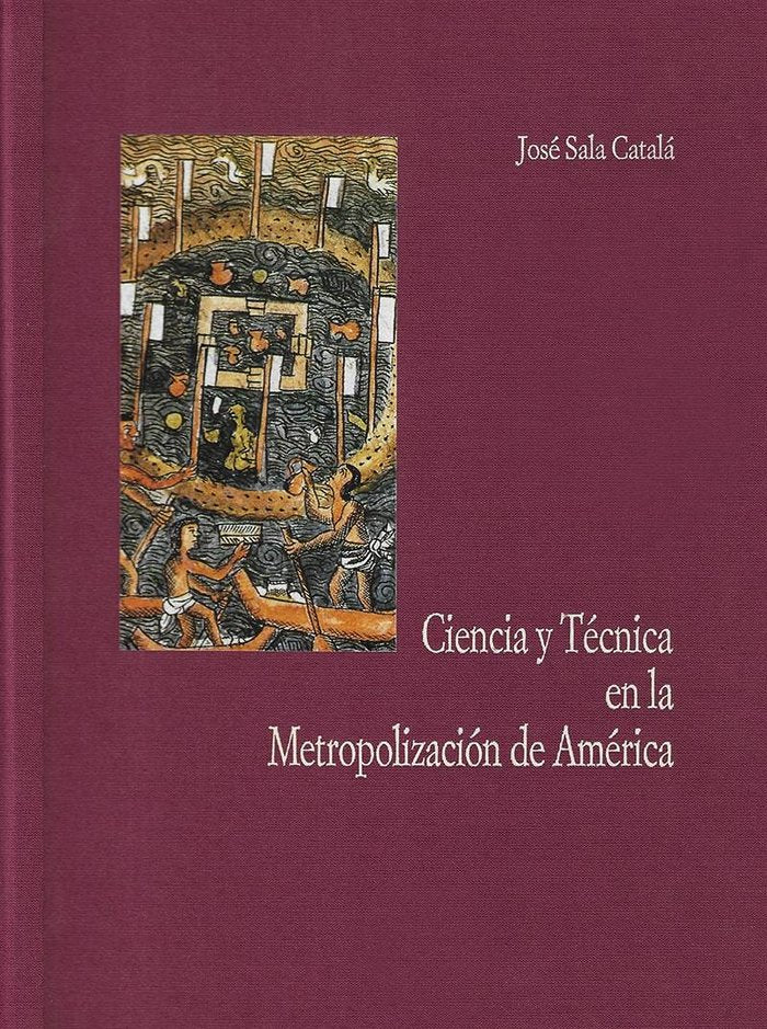 Ciencia y Técnica en la Metropolización de América, de Sala Catalá, José | portada del libro