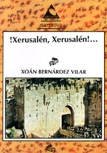 ¡Xerusalén, Xerusalén!, de Bernárdez Vilar, Xoán | portada del libro
